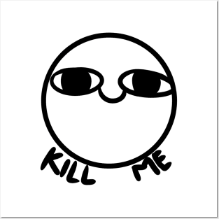 Kill me Posters and Art